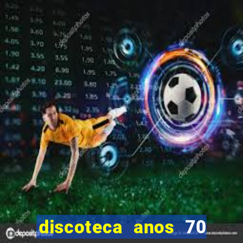 discoteca anos 70 80 90